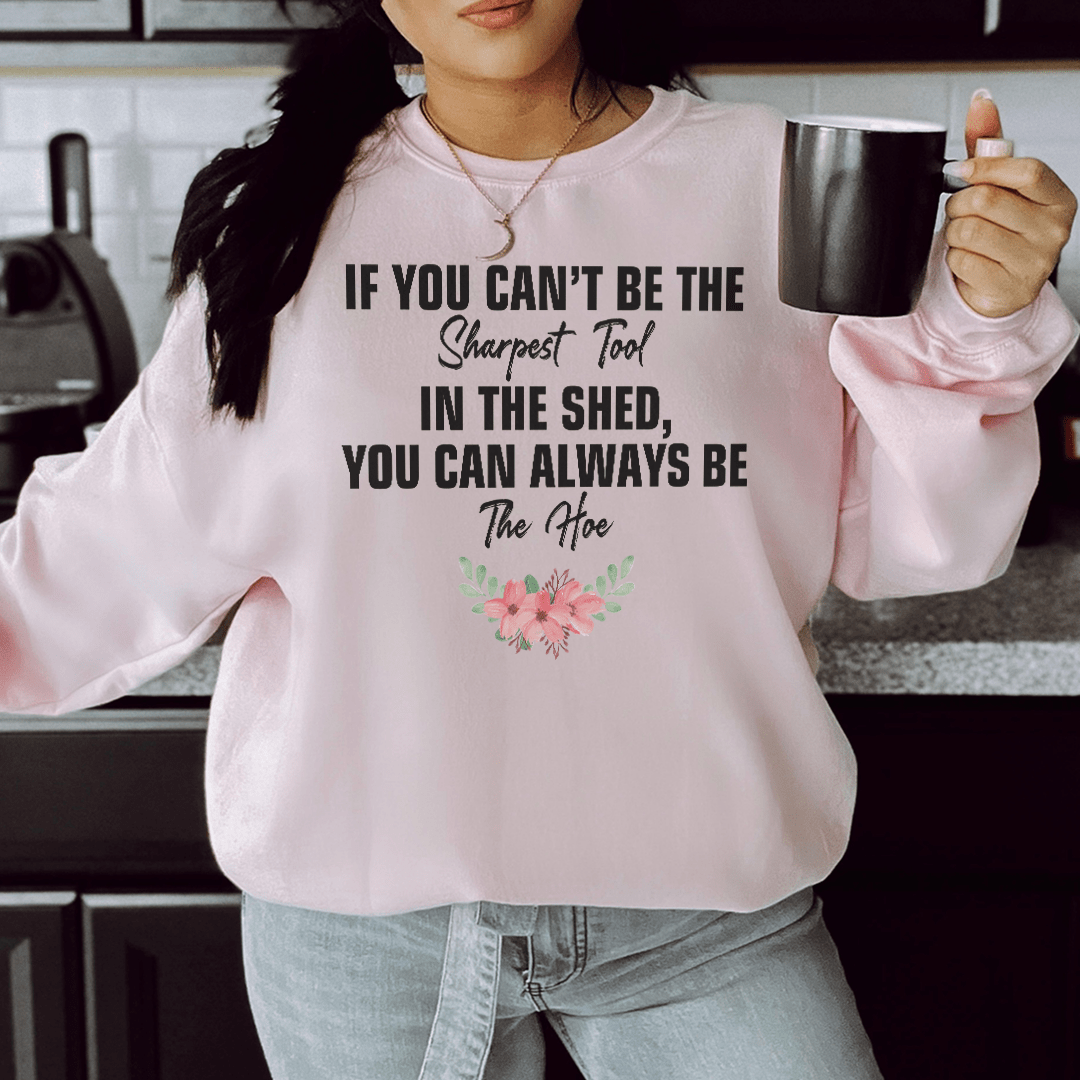 If You Can't Be The Sharpest Tool